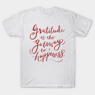 Gratitude is the gateway to happiness T-Shirt